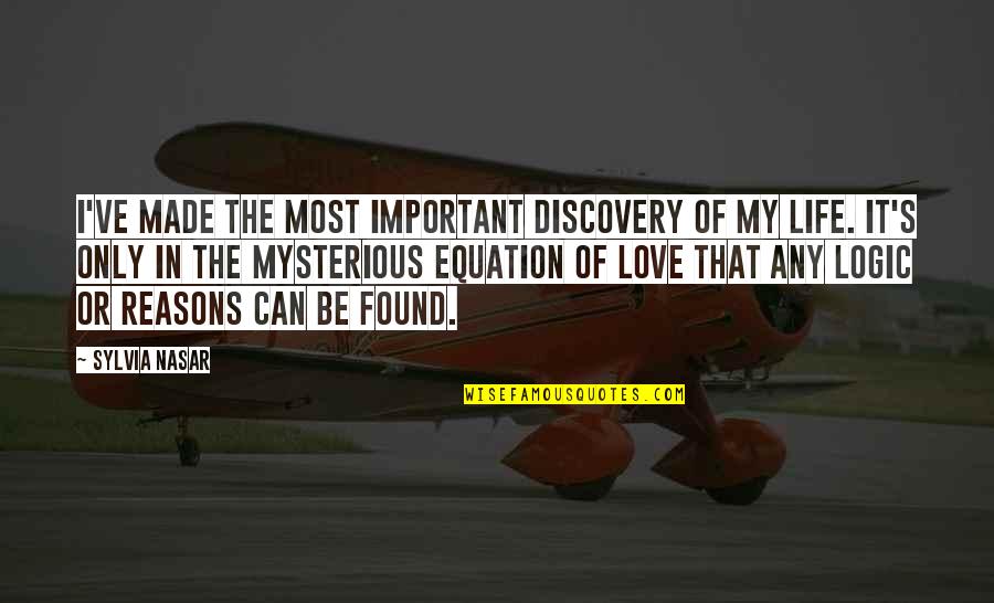 Discovery In Life Quotes By Sylvia Nasar: I've made the most important discovery of my