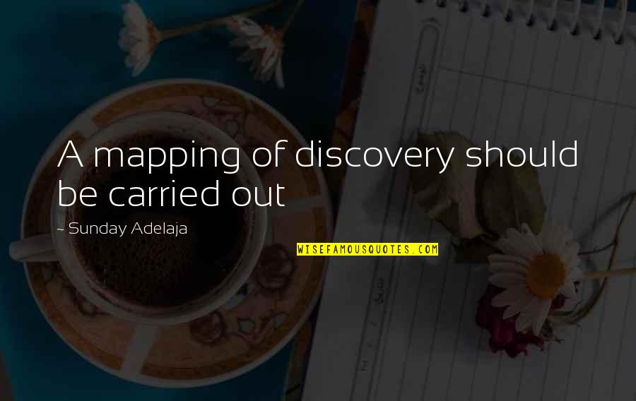 Discovery Life Quotes By Sunday Adelaja: A mapping of discovery should be carried out