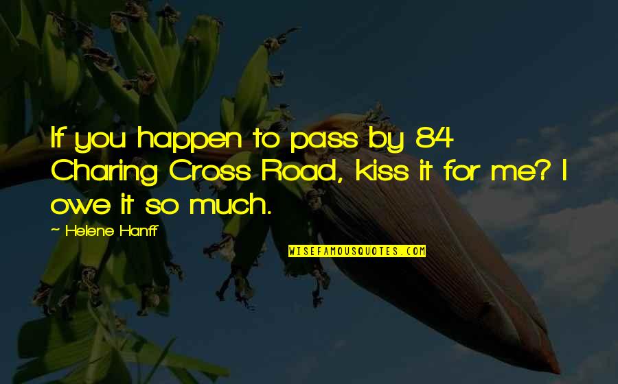 Discovery Of Heaven Quotes By Helene Hanff: If you happen to pass by 84 Charing