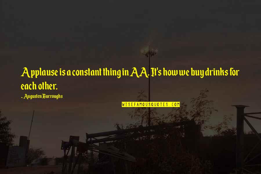 Discovery Of Witches Book Quotes By Augusten Burroughs: Applause is a constant thing in AA. It's Discovery Of Witches Book Quotes By Augusten Burroughs: Applause is a constant thing in AA. It's