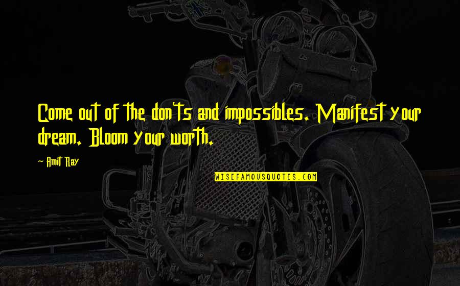 Discovery Quotes By Amit Ray: Come out of the don'ts and impossibles. Manifest