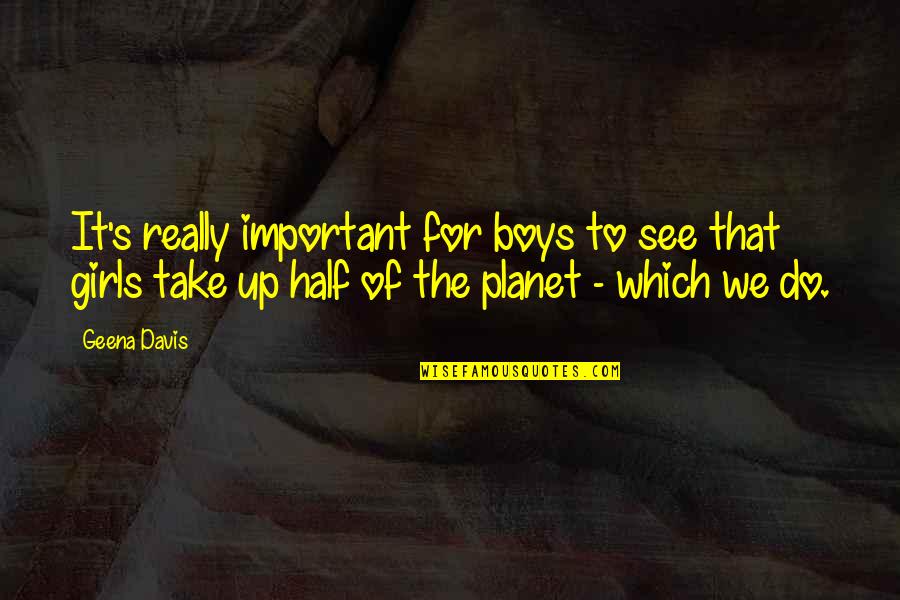 Discovery The Burn Quotes By Geena Davis: It's really important for boys to see that