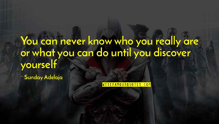 Discovery Yourself Quotes By Sunday Adelaja: You can never know who you really are Discovery Yourself Quotes By Sunday Adelaja: You can never know who you really are