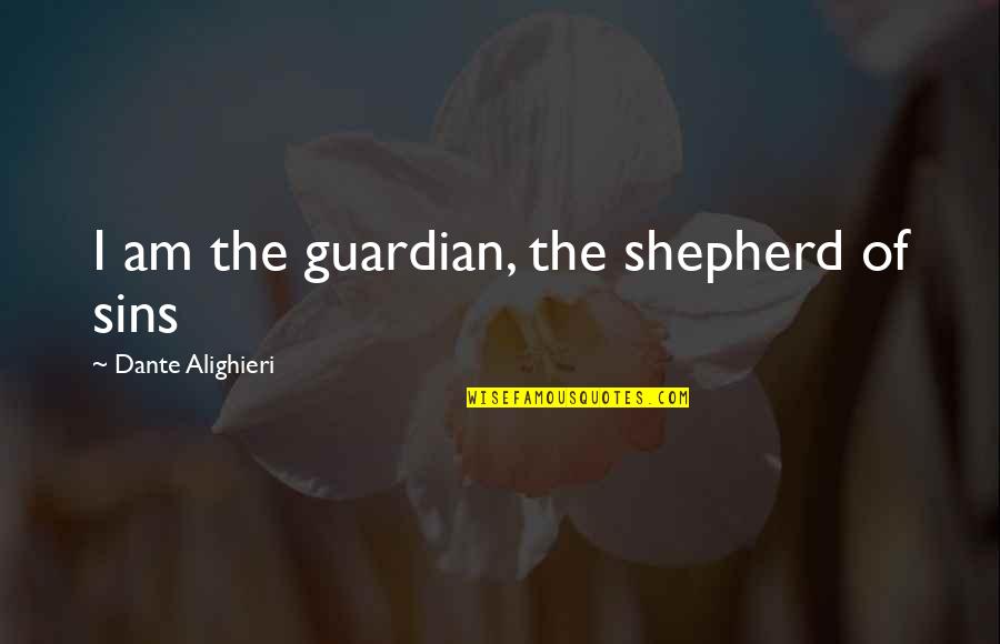 Discreditable Antonym Quotes By Dante Alighieri: I am the guardian, the shepherd of sins Discreditable Antonym Quotes By Dante Alighieri: I am the guardian, the shepherd of sins