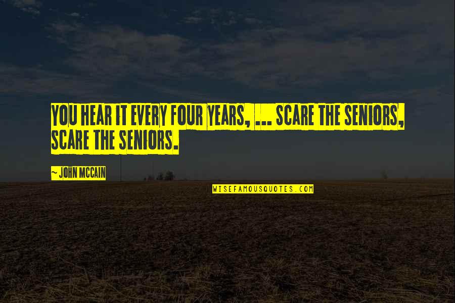 Discredited Stigma Quotes By John McCain: You hear it every four years, ... Scare