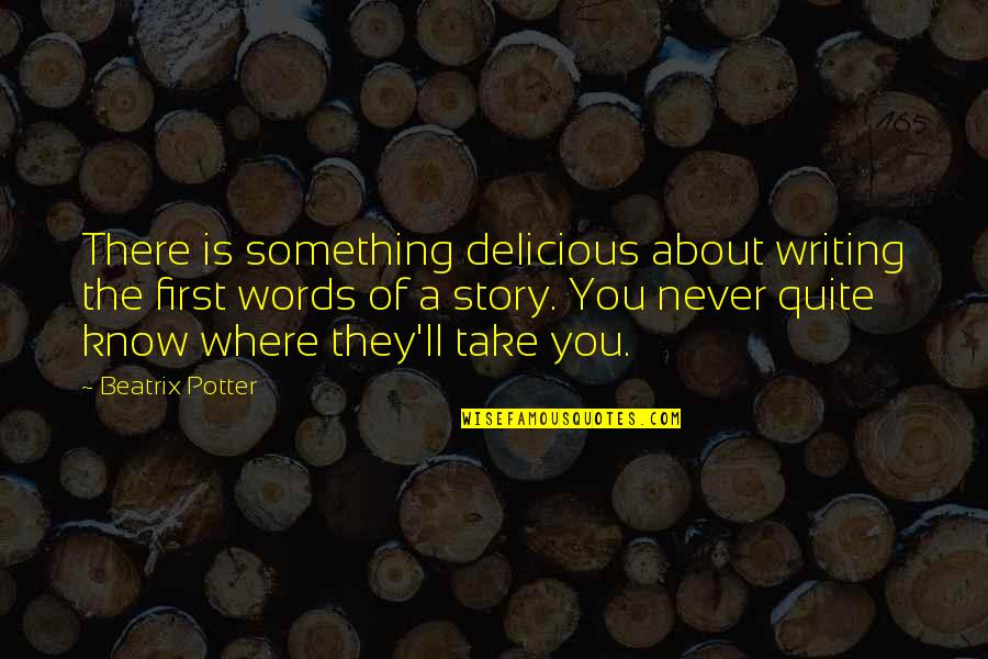 Discredits Synonym Quotes By Beatrix Potter: There is something delicious about writing the first Discredits Synonym Quotes By Beatrix Potter: There is something delicious about writing the first
