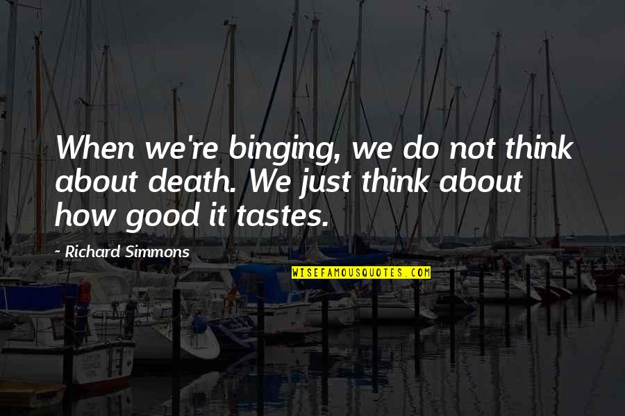 Discredits Synonym Quotes By Richard Simmons: When we're binging, we do not think about Discredits Synonym Quotes By Richard Simmons: When we're binging, we do not think about