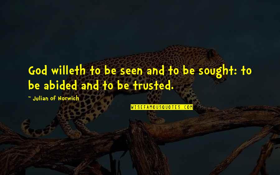 Discredits Underhandedly 7 Quotes By Julian Of Norwich: God willeth to be seen and to be Discredits Underhandedly 7 Quotes By Julian Of Norwich: God willeth to be seen and to be