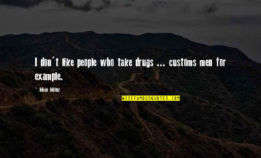 Discreet Cutting Quotes By Mick Miller: I don't like people who take drugs ...