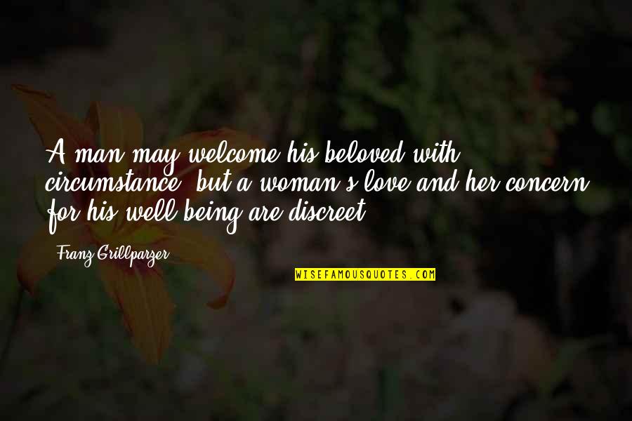 Discreet Love You Quotes By Franz Grillparzer: A man may welcome his beloved with circumstance,