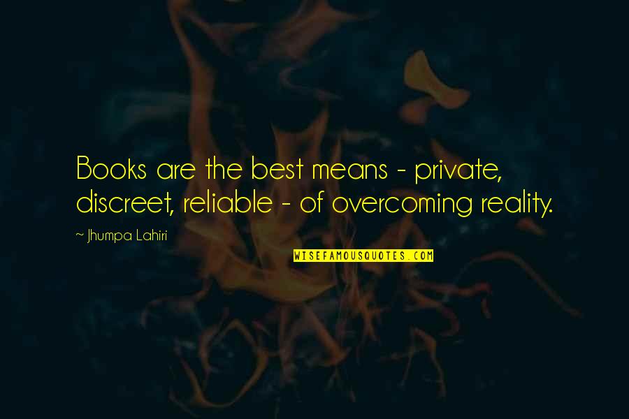 Discreet Quotes By Jhumpa Lahiri: Books are the best means - private, discreet,