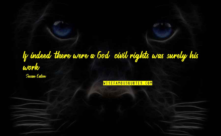 Discreet Sad Quotes By Susan Eaton: If indeed there were a God, civil rights