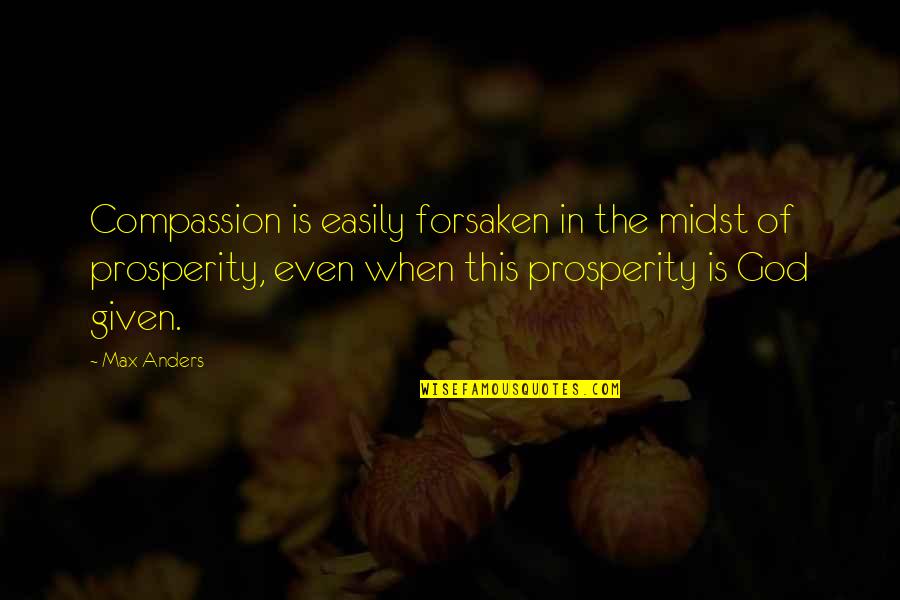 Discreet Self Harm Quotes By Max Anders: Compassion is easily forsaken in the midst of