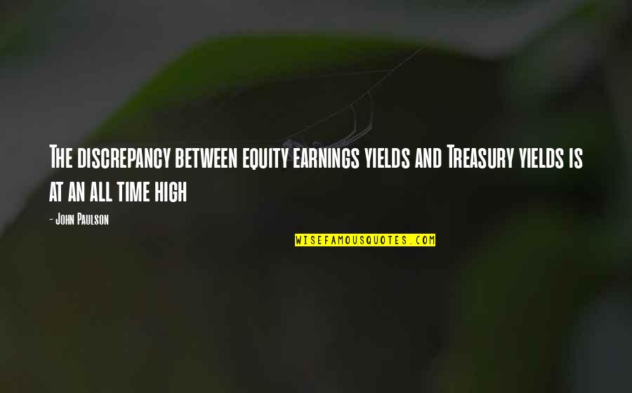 Discrepancy Quotes By John Paulson: The discrepancy between equity earnings yields and Treasury