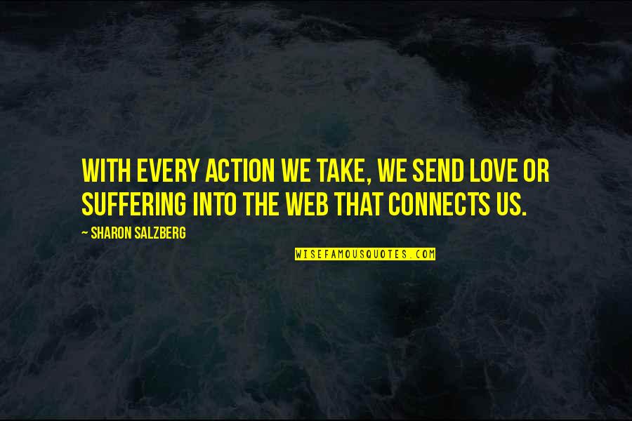 Discrepancy Quotes By Sharon Salzberg: With every action we take, we send love