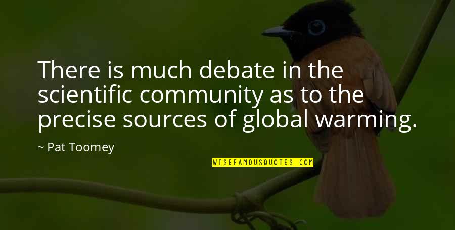 Discreta Sinonimos Quotes By Pat Toomey: There is much debate in the scientific community Discreta Sinonimos Quotes By Pat Toomey: There is much debate in the scientific community