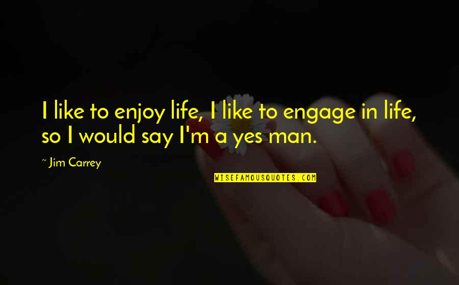Discretas Definicion Quotes By Jim Carrey: I like to enjoy life, I like to