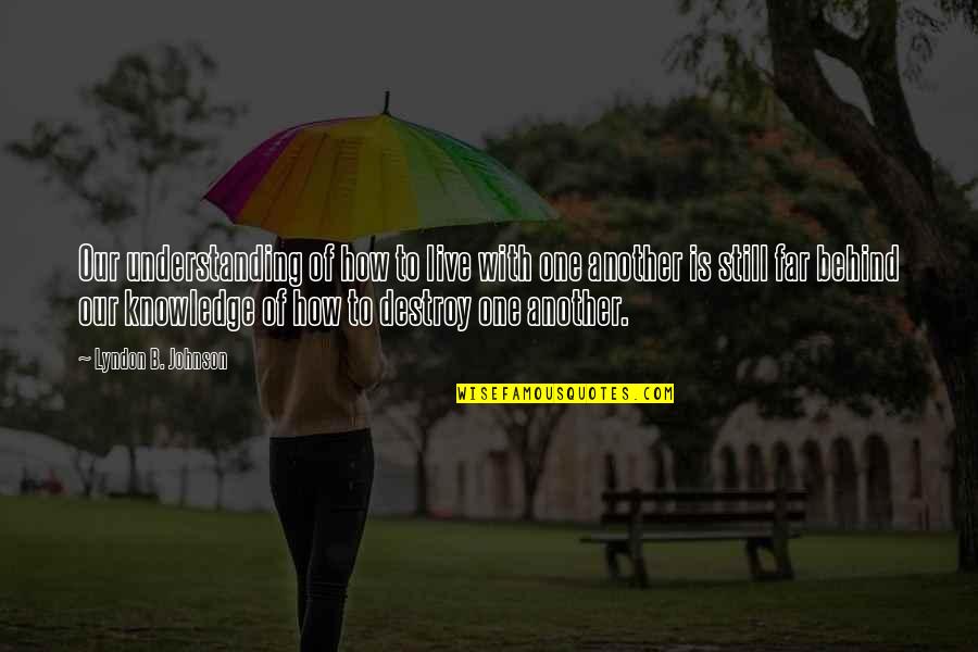 Discretas Definicion Quotes By Lyndon B. Johnson: Our understanding of how to live with one Discretas Definicion Quotes By Lyndon B. Johnson: Our understanding of how to live with one