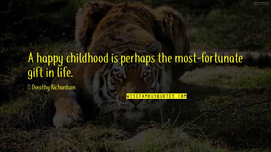 Discretely Quotes By Dorothy Richardson: A happy childhood is perhaps the most-fortunate gift