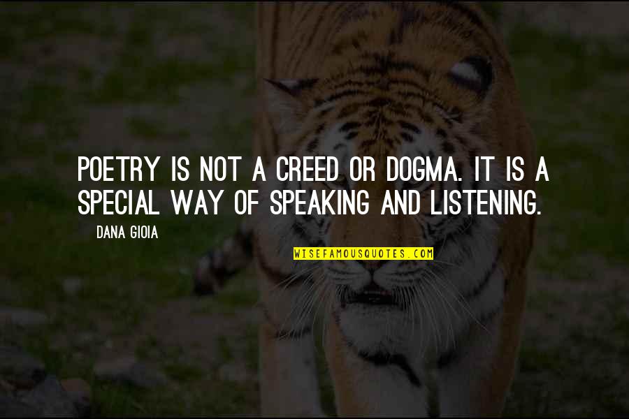 Discretenot Quotes By Dana Gioia: Poetry is not a creed or dogma. It