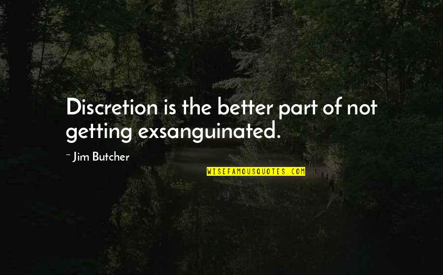 Discretion Quotes By Jim Butcher: Discretion is the better part of not getting