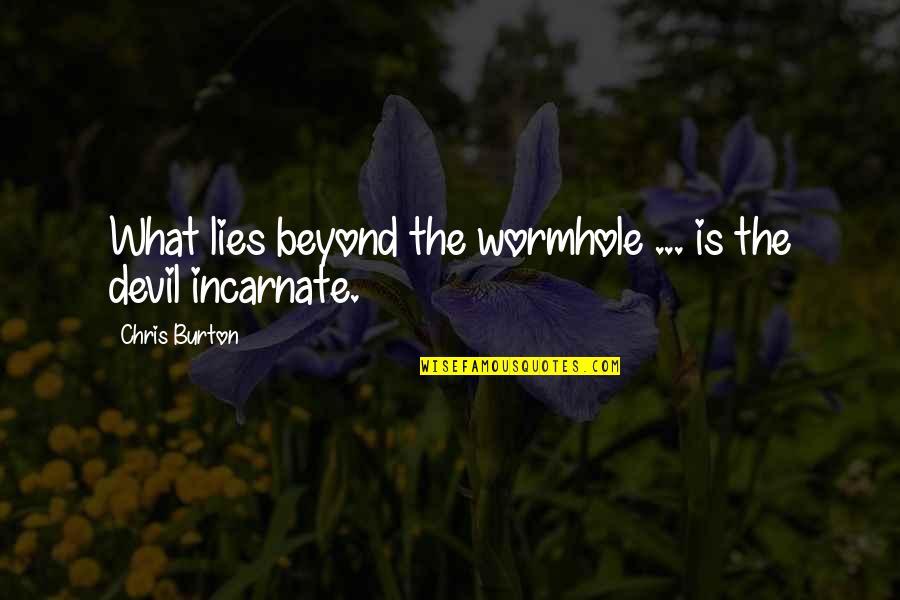 Discreto Definicion Quotes By Chris Burton: What lies beyond the wormhole ... is the