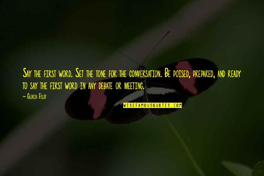 Discreto Definicion Quotes By Gloria Feldt: Say the first word. Set the tone for
