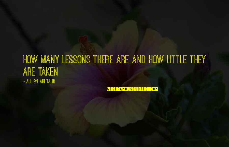 Discribes Quotes By Ali Ibn Abi Talib: How many lessons there are and how little