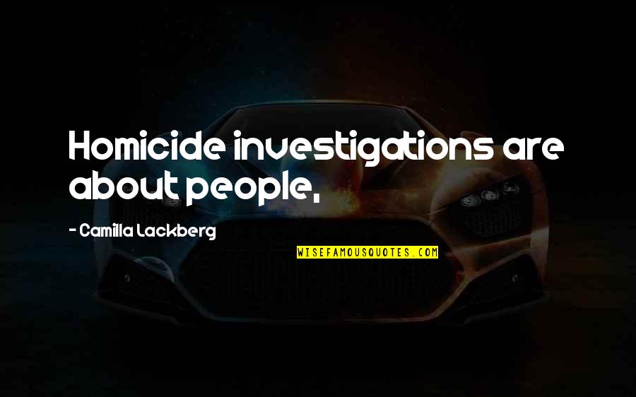 Discriminant Quotes By Camilla Lackberg: Homicide investigations are about people, Discriminant Quotes By Camilla Lackberg: Homicide investigations are about people,