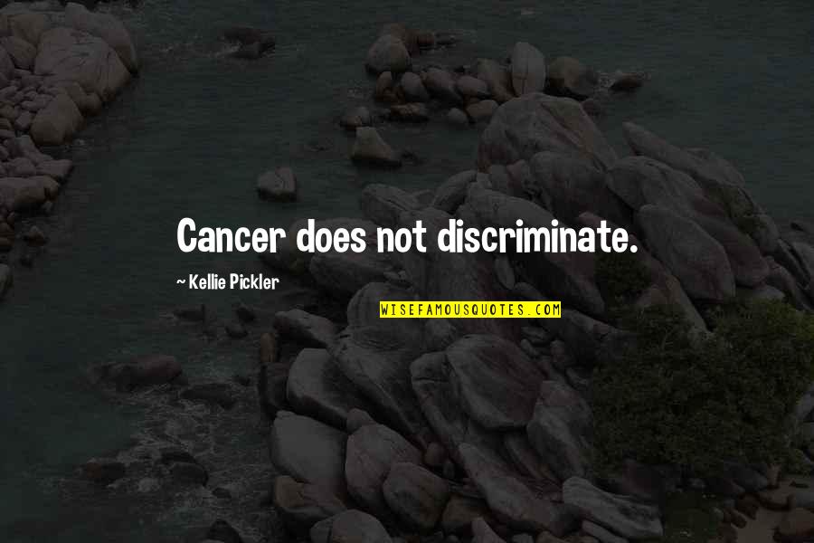 Discriminate Quotes By Kellie Pickler: Cancer does not discriminate. Discriminate Quotes By Kellie Pickler: Cancer does not discriminate.