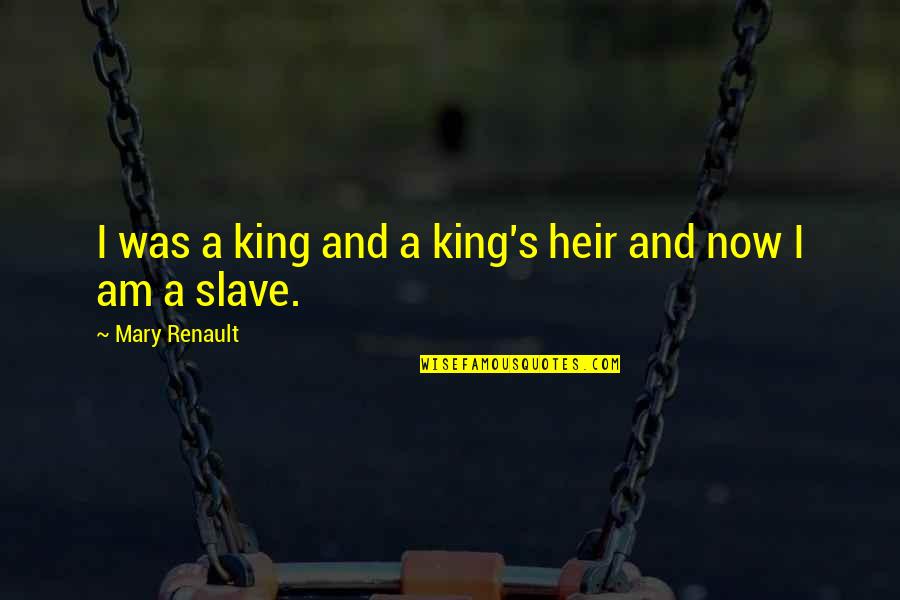 Discrimination Of Color Quotes By Mary Renault: I was a king and a king's heir