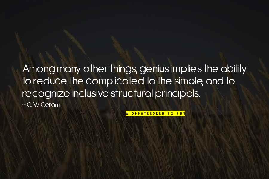 Discrimination Of Religion Quotes By C. W. Ceram: Among many other things, genius implies the ability