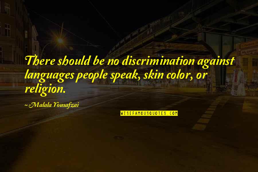 Discrimination Of Religion Quotes By Malala Yousafzai: There should be no discrimination against languages people