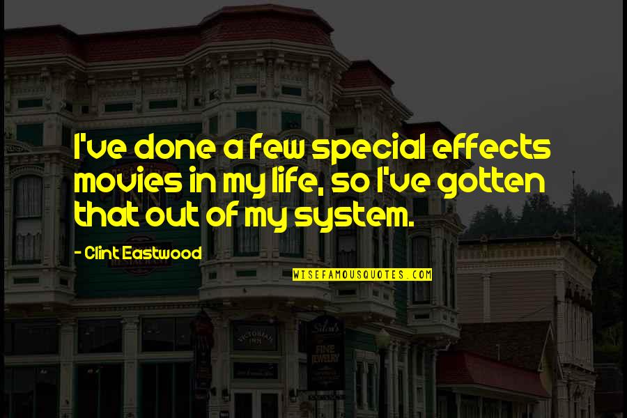 Discription Quotes By Clint Eastwood: I've done a few special effects movies in Discription Quotes By Clint Eastwood: I've done a few special effects movies in