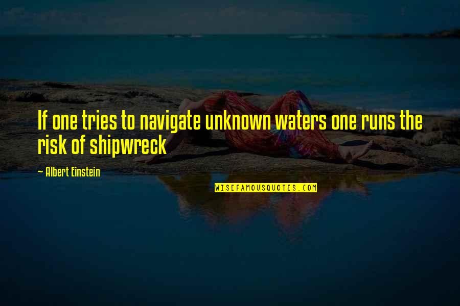 Disculpa In English Quotes By Albert Einstein: If one tries to navigate unknown waters one