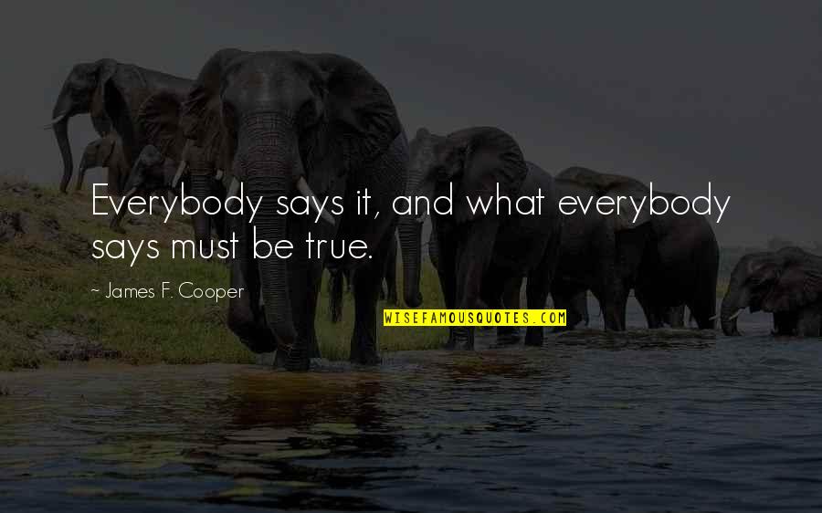 Disculpar Significado Quotes By James F. Cooper: Everybody says it, and what everybody says must