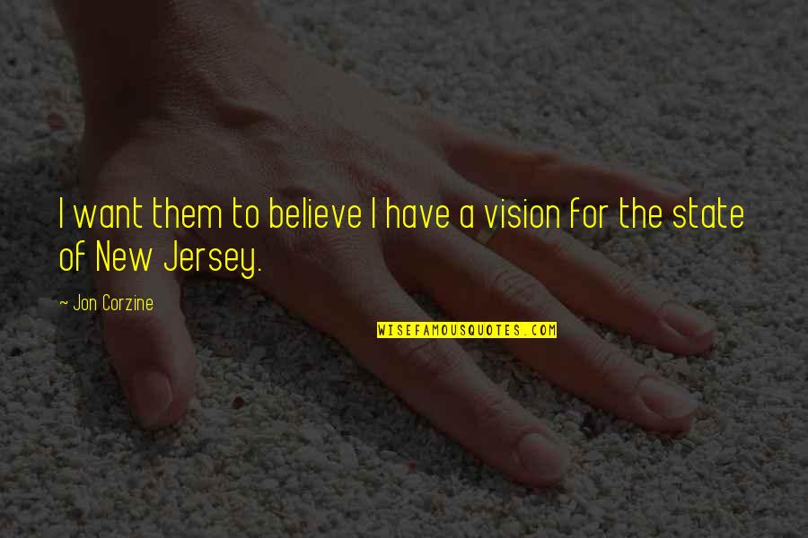 Disculpas Quotes By Jon Corzine: I want them to believe I have a