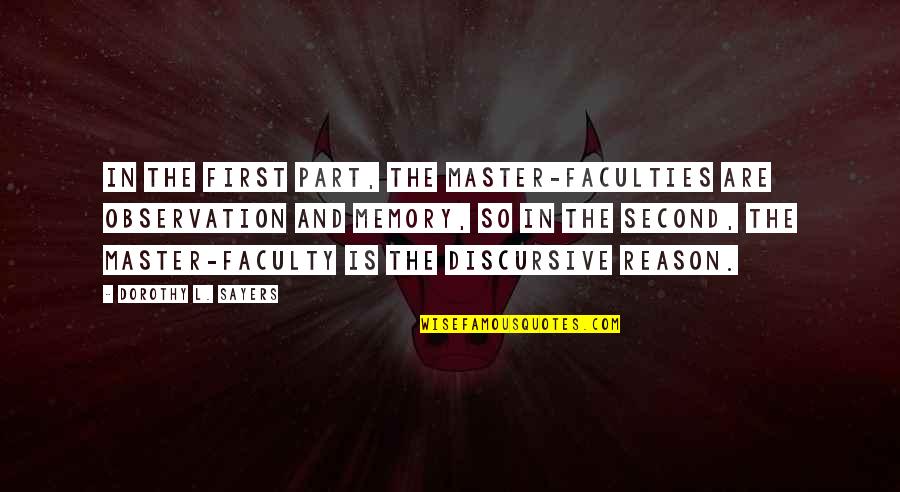 Discursive Quotes By Dorothy L. Sayers: In the first part, the master-faculties are Observation