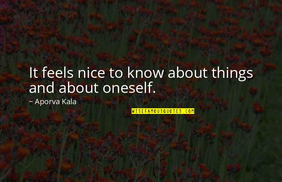 Discursively Quotes By Aporva Kala: It feels nice to know about things and