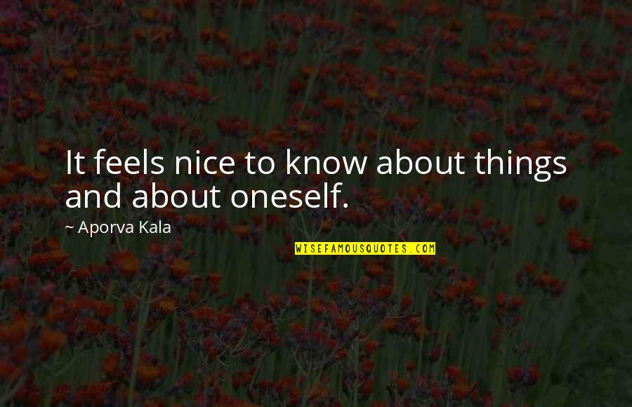 Discursively Quotes By Aporva Kala: It feels nice to know about things and Discursively Quotes By Aporva Kala: It feels nice to know about things and