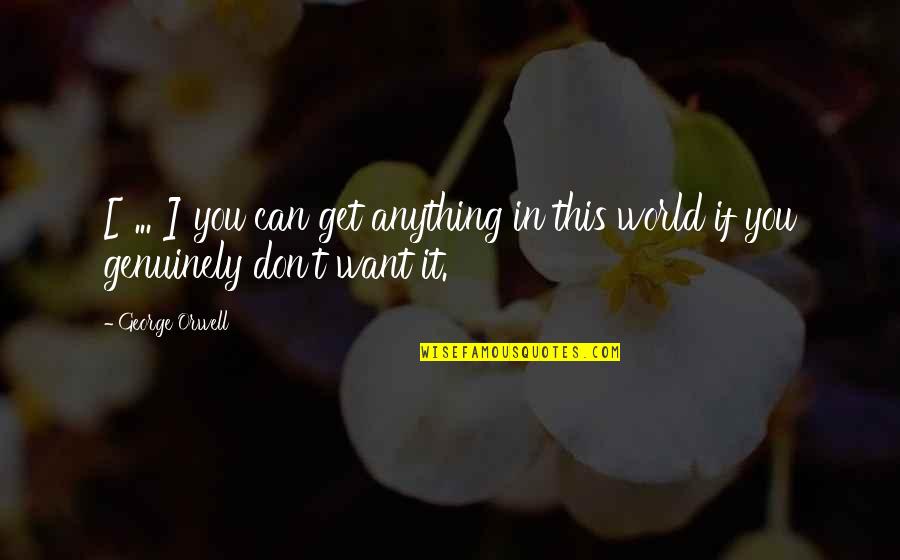 Discurso De Bienvenida Quotes By George Orwell: [ ... ] you can get anything in