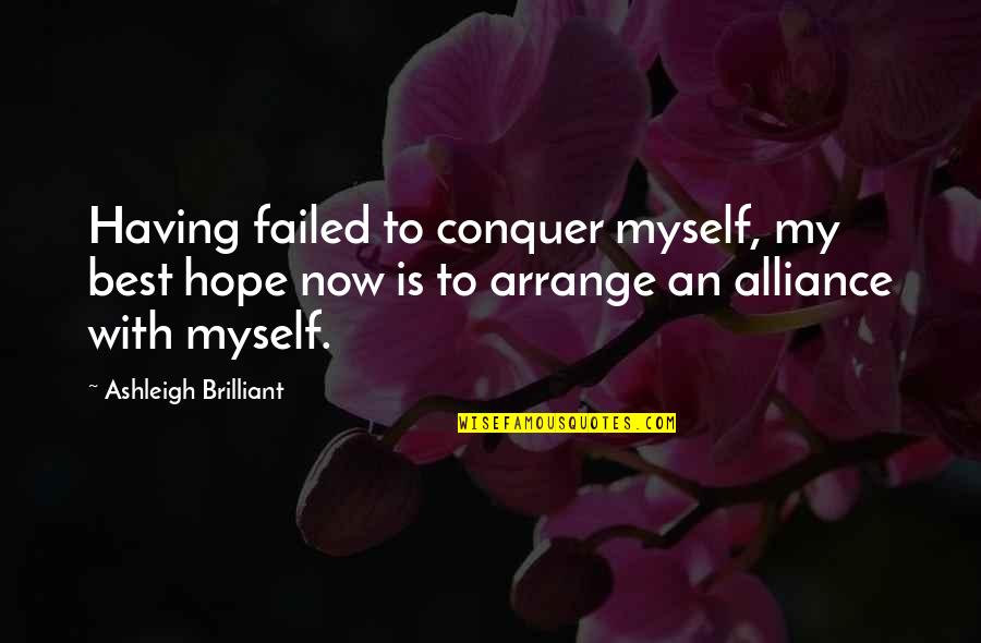 Discus Quotes Quotes By Ashleigh Brilliant: Having failed to conquer myself, my best hope