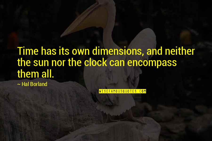 Discus Quotes Quotes By Hal Borland: Time has its own dimensions, and neither the