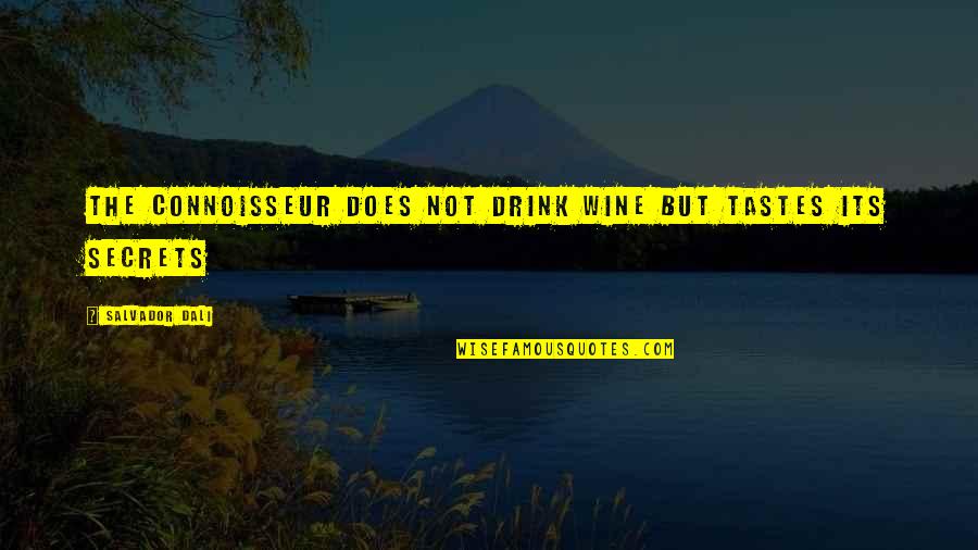 Discus Quotes Quotes By Salvador Dali: The connoisseur does not drink wine but tastes