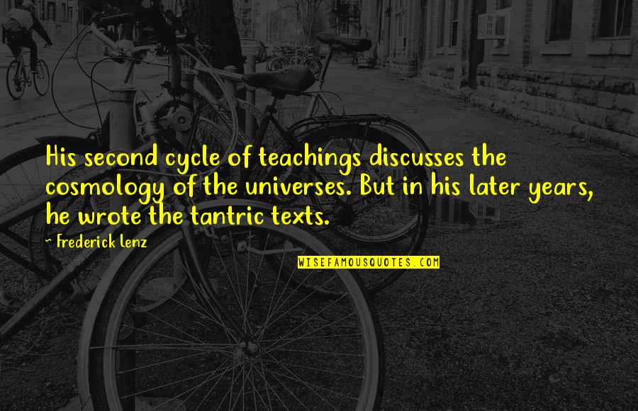 Discusses Quotes By Frederick Lenz: His second cycle of teachings discusses the cosmology