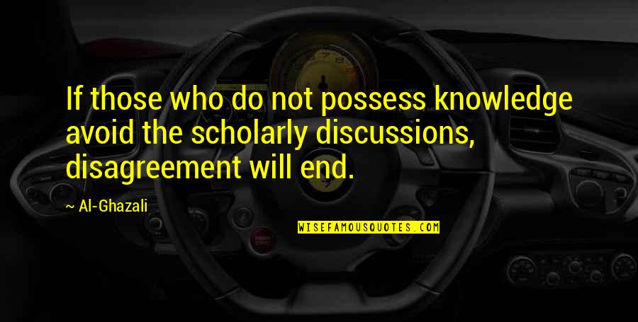 Discussions Quotes By Al-Ghazali: If those who do not possess knowledge avoid Discussions Quotes By Al-Ghazali: If those who do not possess knowledge avoid