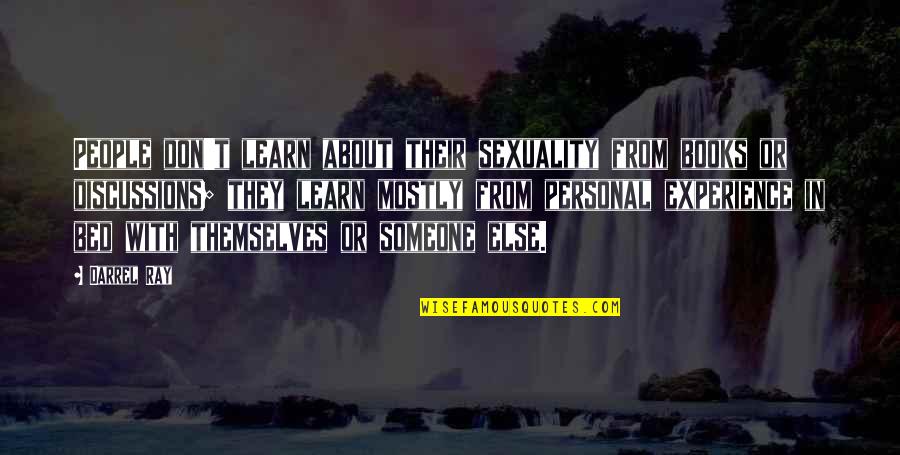Discussions Quotes By Darrel Ray: People don't learn about their sexuality from books Discussions Quotes By Darrel Ray: People don't learn about their sexuality from books