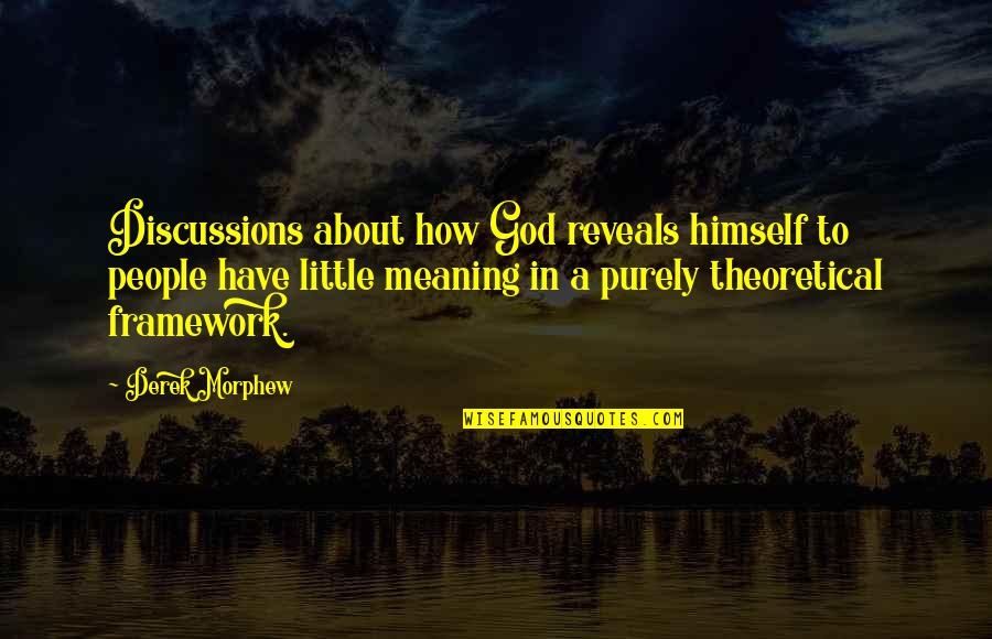 Discussions Quotes By Derek Morphew: Discussions about how God reveals himself to people