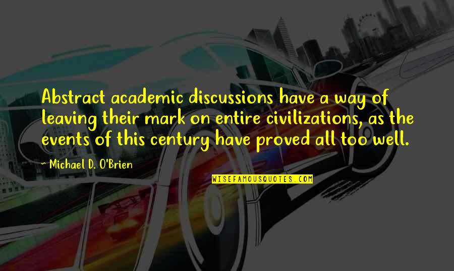 Discussions Quotes By Michael D. O'Brien: Abstract academic discussions have a way of leaving