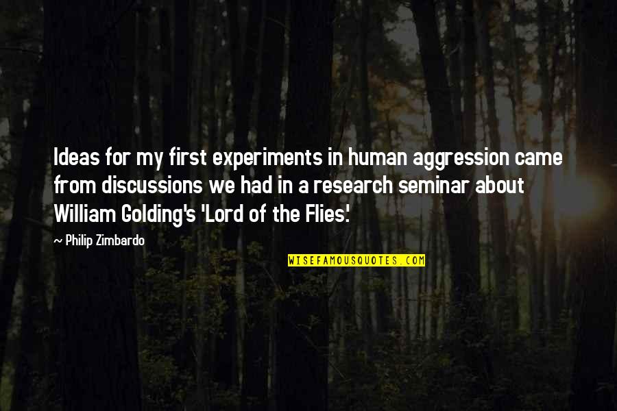 Discussions Quotes By Philip Zimbardo: Ideas for my first experiments in human aggression